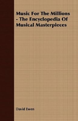 Music For The Millions - The Encyclopedia Of Musical Masterpieces