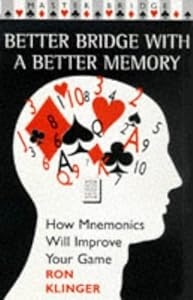 Better Bridge With a Better Memory: How Mnemonics Will Improve Your Game