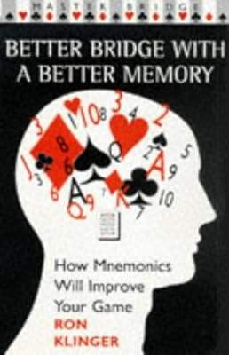 Better Bridge With a Better Memory: How Mnemonics Will Improve Your Game