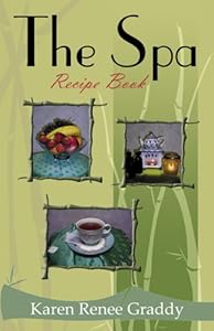 The Spa Recipe Book by Karen Renee Graddy