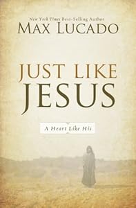 Just Like Jesus: A Heart Like His (The Bestseller Collection Book 2)