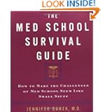 The Med School Survival Guide : How to Make the Challenges of Med School Seem Like Small Stuff
