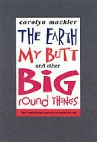 The Earth, My Butt, and Other Big Round Things by Carolyn Mackler