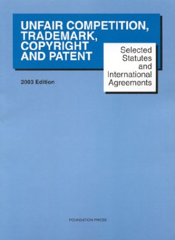 Unfair Competition, Trademark, Copyright and Patent by Paul Goldstein