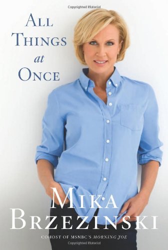 All Things at Once by Mika Brzezinski