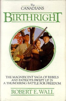 Birthright (The Canadians, Vol. 3) by Robert E. Wall