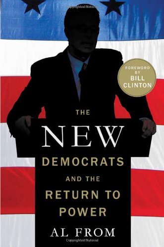 The New Democrats and the Return to Power by Al From