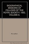 Biographical Memoirs of the Fellows of the Royal Society: Volume 8