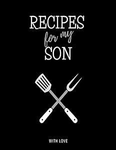 Recipes for my Son: /8.5x11//120 fill in recipe pages/