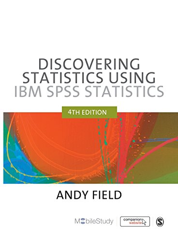 Discovering Statistics Using IBM SPSS Statistics, 4th Edition by Andy Field