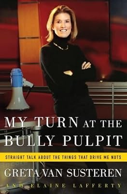 My Turn at the Bully Pulpit: Straight Talk About the Things That Drive Me Nuts
