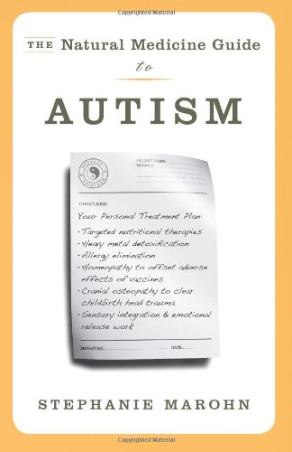 The Natural Medicine Guide to Autism by Stephanie Marohn