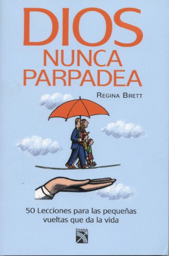 Dios nunca parpadea by Regina Brett