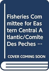 Fisheries Committee for Eastern Central Atlantic/Comite Des Peches Pour L'atlantique Centre-est: Report of the Fourth Session of the Scientific ... Reports) (English and French Edition)