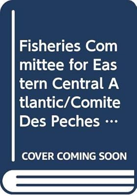 Fisheries Committee for Eastern Central Atlantic/Comite Des Peches Pour L'atlantique Centre-est: Report of the Fourth Session of the Scientific ... Reports) (English and French Edition)