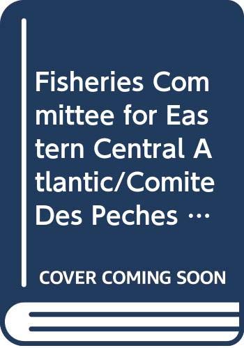 Fisheries Committee for Eastern Central Atlantic/Comite Des Peches Pour L'atlantique Centre-est: Report of the Fourth Session of the Scientific ... Reports) (English and French Edition) by unknown author