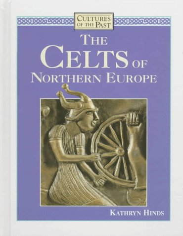 The Celts of Northern Europe by Kathryn Hinds