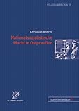 Nationalsozialistische Macht in Ostpreußen - Christian Rohrer