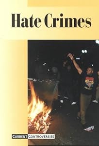 Current Controversies - Hate Crimes (paperback edition) by Tamara L. Roleff