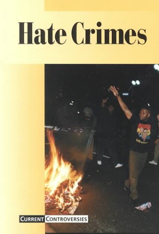 Current Controversies - Hate Crimes (paperback edition) by Tamara L. Roleff