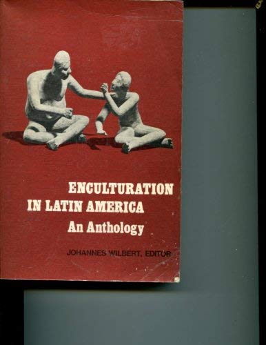 Enculturation in Latin American: An Anthology by Johannes Wilbert