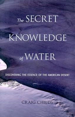 The Secret Knowledge of Water: Discovering the Essence of the American Desert