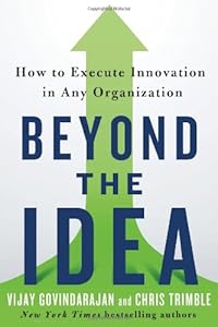 Beyond the Idea: How to Execute Innovation in Any Organization