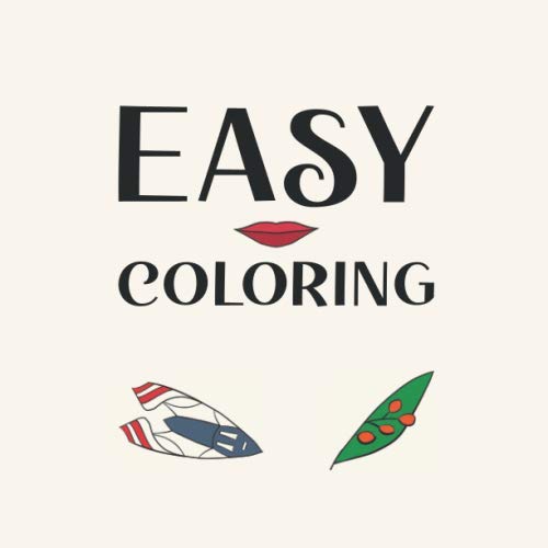 Easy Coloring: A coloring book for people with mild cognitive impairment, Alzheimer's disease, older people, or people with beginning dementia. by Dataskrekk Publishing