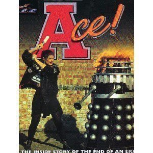 Ace!: The Inside Story of the End of an Era by Sophie Aldred