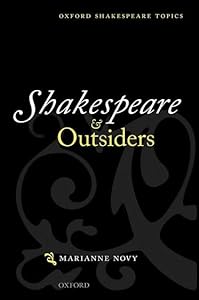 Shakespeare and Outsiders (Oxford Shakespeare Topics)