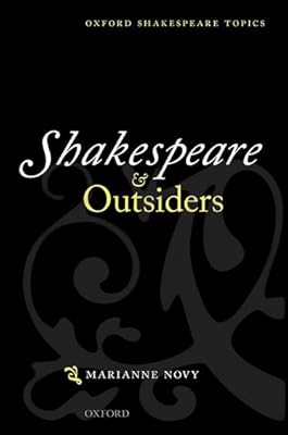 Shakespeare and Outsiders (Oxford Shakespeare Topics)
