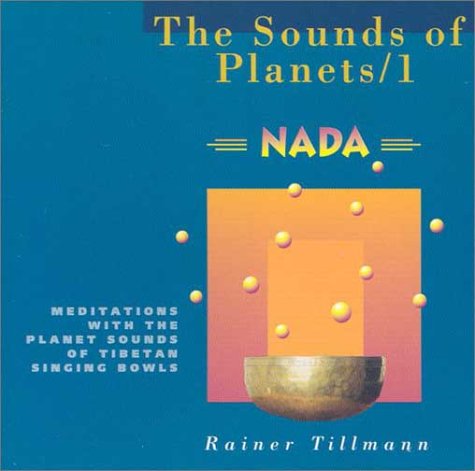 The Sounds of Planets: Meditations With the Planet Sounds of Tibetan Singing Bowls by Rainer Tillman