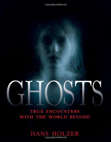 Ghosts: True Encounters with the World Beyond by Hans Holzer