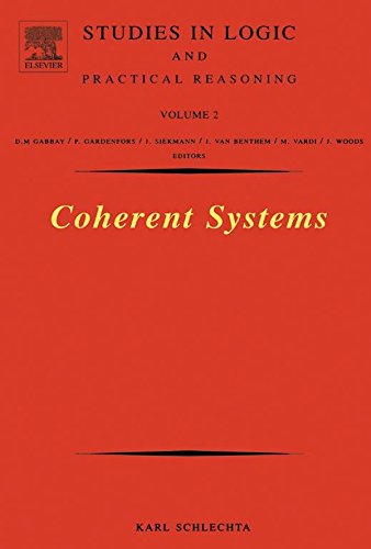 Coherent Systems (Studies in Logic and Practical Reasoning Book 2) by Karl Schlechta