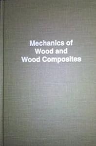 Mechanics of Wood and Wood Composites by Jozsef Bodig