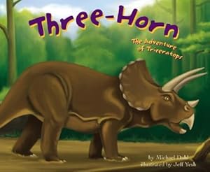 Three-Horn: The Adventure of Triceratops (Dinosaur World)