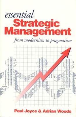 Essential Strategic Management: From Modernism to Pragmatism