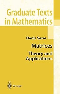 Matrices: Theory and Applications (Graduate Texts in Mathematics Book 216) by Denis Serre