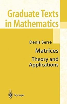 Matrices: Theory and Applications (Graduate Texts in Mathematics Book 216)