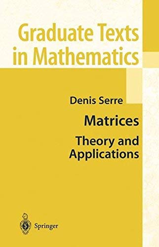 Matrices: Theory and Applications (Graduate Texts in Mathematics Book 216) by Denis Serre