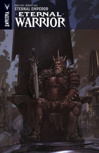 Eternal Warrior Volume 2: Eternal Emperor TP by Greg Pak