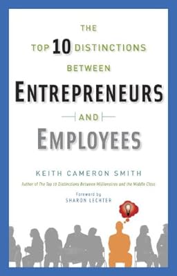 The Top 10 Distinctions Between Entrepreneurs and Employees