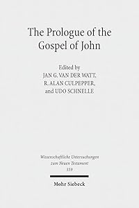 The Prologue of the Gospel of John: Its Literary, Theological, and Philosophical Contexts. Papers read at the Colloquium Ionanneum 2013 (Wissenschaftliche Untersuchungen Zum Neuen Testament)