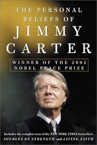 The Personal Beliefs of Jimmy Carter: Winner of the 2002 Nobel Peace Prize