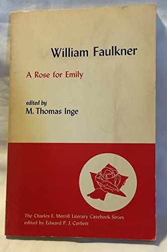 A rose for Emily, (The Charles E. Merrill literary casebook series) by William Faulkner