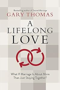 A Lifelong Love: What If Marriage Is about More Than Just Staying Together?