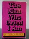 The MAN WHO CRIED I AM. A Novel.