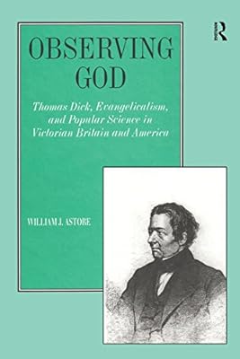 Observing God: Thomas Dick, Evangelicalism, and Popular Science in Victorian Britain and America