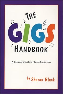 Gigs: A Beginner's Guide to Playing Music Jobs