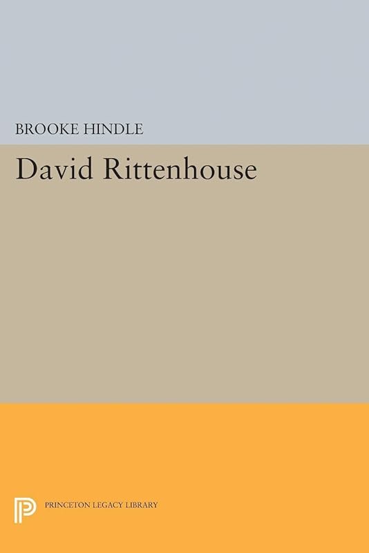 David Rittenhouse (Princeton Legacy Library, 5061) by Brooke Hindle
